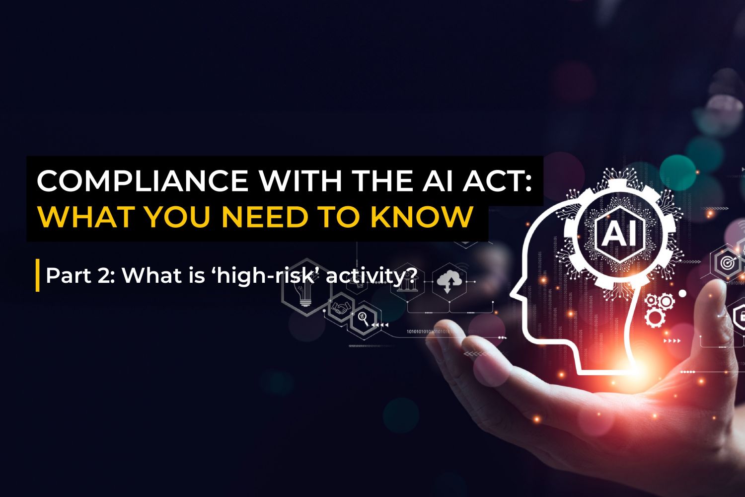 Compliance with the AI Act part 2: What is ‘high risk’ activity?